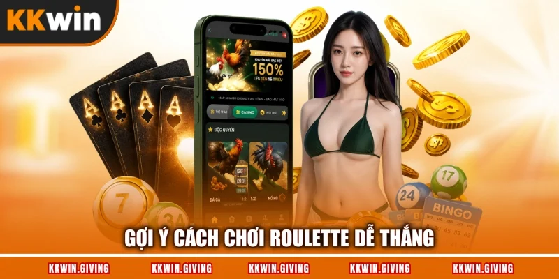 Gợi ý cách chơi Roulette dễ thắng