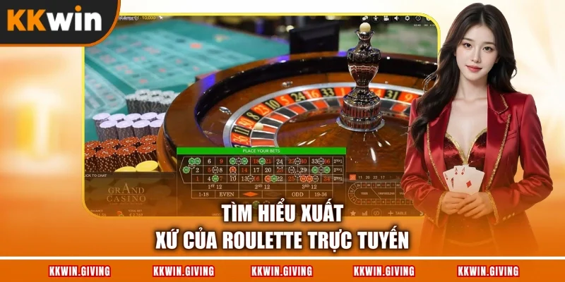 Tìm hiểu xuất xứ của Roulette trực tuyến