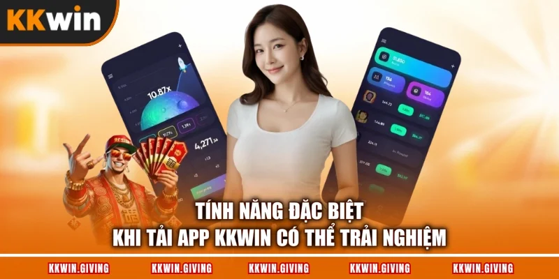 Tính năng đặc biệt khi tải app KKWIN có thể trải nghiệm